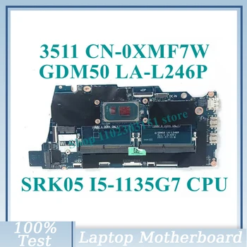 CN-0XMF7W 0XMF7W XMF7W Cu SRK05 I5-1135G7 CPU Placa de baza LA-L246P Pentru Dell 3511 Laptop Placa de baza 100%Testate Complet de Lucru Bine