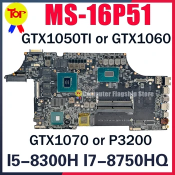 MS-16P51 Laptop Placa de baza Pentru MS-16P5 GE63 GP63 GL63 I7-8750H GTX1050TI GTX1060 GTX1070 Placa de baza 100% Testd Rapid de Transport maritim