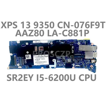 Placa de baza Pentru DELL XPS 13 9350 NC-076F9T 076F9T 76F9T Laptop Placa de baza AAZ80 LA-C881P W/ SR2EY I5-6200U CPU 8GB 100% Testat OK